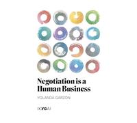 Negotiation is a Human Business: Strategies for Compelling Negotiation, Conversational Tone, Powerful Illustrations