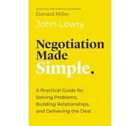 Negotiation Made Simple: A Practical Guide for Solving Problems, Building Relationships, and Delivering the Deal (Made Simple Series)