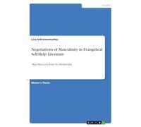 Negotiations of Masculinity in Evangelical Self-Help Literature: "Real Men Love Jesus" by Michael Ray