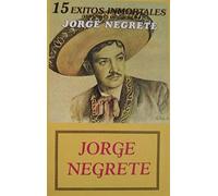Negrete, Jorge - 15 Exitos Inmortales [CASSETTE]