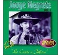 Negrete, Jorge - Vol. 1-Le Canta a Jalisco
