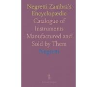 Negretti Zambra's Encyclopædic: Catalogue of Instruments Manufactured and Sold by Them