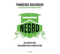 Negro. La verità è che non potete fare a meno di noi