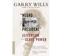 "Negro President": Jefferson And The Slave Power