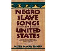 Negro Slave Songs in the United States