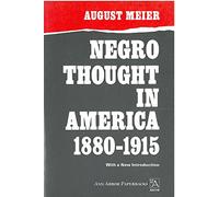 Negro Thought in America, 1880-1915: Racial Ideologies in the Age of Booker T.Washington (Ann Arbor Paperbacks): 0118