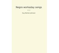 Negro workaday songs (Classic Books)