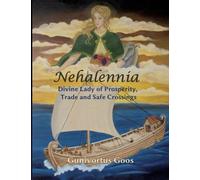 Nehalennia: Divine Lady of Prosperity, Trade and Safe Crossings
