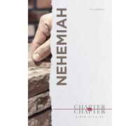 Nehemiah: A Chapter-by-Chapter Bible Study: An Easy to Use Study of an Entire Book of the Bible