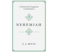 Nehemiah: A Pastoral and Exegetical Commentary