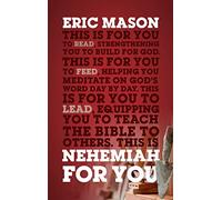 Nehemiah For You: Strength to Build for God (Expository Guide with commentary to help sermon preparation, personal devotions and Bible study leading) (God's Word For You)