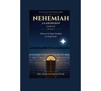 Nehemiah Leadership Series - Volume 2: Building Leaders for Kingdom Impact: A 30-Day Daily Devotional for Developing Biblical Leadership, Character, Integrity, and Spiritual Influence