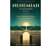 Nehemiah Leadership Series - Volume 4: 30 Days of Leadership in Global Impact: Biblical Principles for Cross-Cultural Leadership, Global Missions, and Humanitarian Service