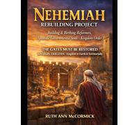 Nehemiah Rebuilding Project: Building & Birthing Reformers Apostolic Governmental Sons- Kingdom Order. Subtitle#2 The Gates Must Be Restored Individually , Ekklesia/ Kingdom in Earth & Territorially 7