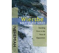 Nehemiah: Standing Firm in the Face of Opposition (The Wiersbe Bible Study Series)