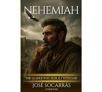 Nehemiah: The Leader Who Rebuilt with God