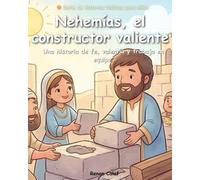 Nehemías: El Constructor de Jerusalén: Historias bíblicas para niños sobre la perseverancia y la fe: lectura fácil para niños