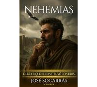 Nehemías: El líder que reconstruyó con Dios