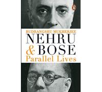 Nehru and Bose: Parallel Lives
