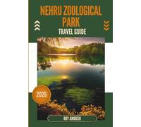 NEHRU ZOOLOGICAL PARK TRAVEL GUIDE 2026: Roaming Realms Where Stories of Scales and Fur Come Alive