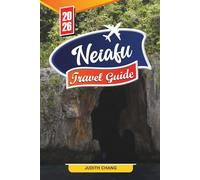 NEIAFU TRAVEL GUIDE 2026: Discover Hidden Gems, Historic Landmarks, Travel Tips, and Unforgettable Vacation Experiences