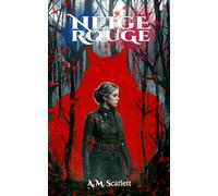 NEIGE ROUGE: Une Dark Monster Romance d’âmes sœurs prédestinées, de démons et de la malédiction de la Bête du Gévaudan