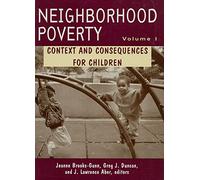 Neighborhood Poverty: Context and Consequences for Children: Context and Consequences for Children Volume 1: Vol 1