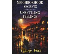 NEIGHBORHOOD SECRETS AND UNSETTLING FEELINGS