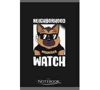 Neighborhood Watch Neighborhood Watch Gift Notebook: Amazing Notebook GRATITUDE Notebook / Journal Gift, 120 Pages, 6x9 inches