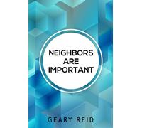 Neighbors Are Important: Geary Reid’s Neighbors Are Important provides valuable guidance on creating enriching connections with neighbors in your community