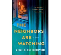 Neighbors Are Watching : A Novel