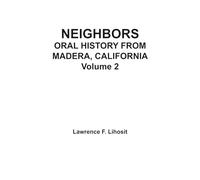 Neighbors: Oral History from Madera, California Volume 2