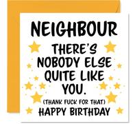 Neighbour Birthday Card - Nobody Else Quite Like You - Happy Birthday Card for Neighbour from Friend Family, 145mm rude funny Bday Greeting Cards