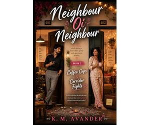Neighbour oi Neighbour: Book 2: Coffee Cups & Corridor Fights: 236 (Romance)