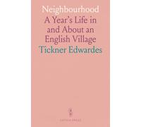 Neighbourhood: A Year's Life in and About an English Village