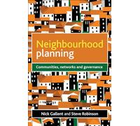 Neighbourhood planning: Communities, Networks and Governance
