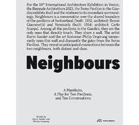 Neighbours: A Manifesto, a Play for Two Pavilions, and Ten Conversations