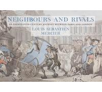 Neighbours and Rivals: An Eighteenth-Century Journey Between Paris and London