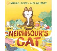 Neighbour's Cat : A hilarious and relatable picture book about a chaotic pet, from the award-winning author of We’re Going On a Bear Hunt