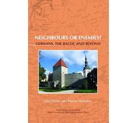 Neighbours or enemies?: Germans, the Baltic and beyond: 12 (On the Boundary of Two Worlds, 12)