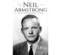 Neil Armstrong: A Life from Beginning to End