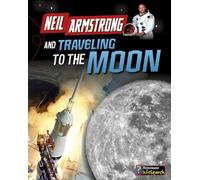 Neil Armstrong and Traveling to the Moon (Adventures in Space)