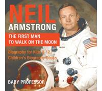 Neil Armstrong : The First Man to Walk on the Moon - Biography for Kids 9-12 Children's Biography Books