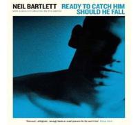 Neil Bartlett Ready To Catch Him Should He Fall Paperback Book Neil Bartlett Multicolor
