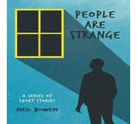 Neil Bowen People are Strange: Short Stories Paperback Book Neil Bowen Multicolor