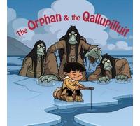 Neil Christopher The Orphan & the Qallupilluit : English Edition Hardback Book Neil Christopher Multicolor