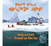 Neil Christopher Ukaliq & Kalla Travel on the Ice : Bilingual Inuktitut and Neil Christopher Multicolor