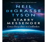 Neil deGrasse Tyson STARRY MESSENGER PB : Cosmic Perspectives on Civilisation Neil deGrasse Tyson Multicolor