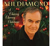 Neil Diamond - A Cherry Cherry Christmas by Neil Diamond