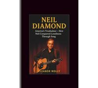 Neil Diamond: America's Troubadour-How Neil Conquered Loneliness Through Song